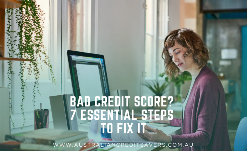 Bad Credit Score? 7 Essential Steps To Fix It