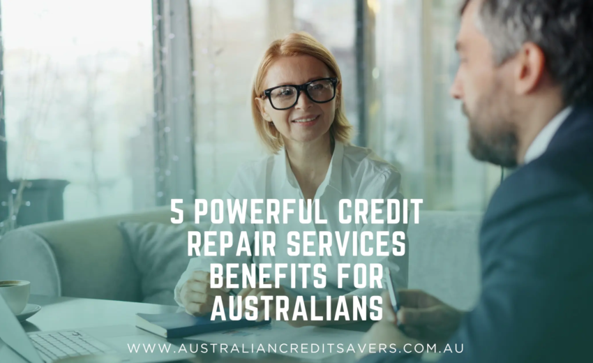 5 Powerful Credit Repair Services Benefits for Australians
