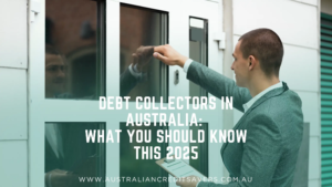Debt Collectors in Australia_ What You Should Know This 2025 - Australian Credit Savers - Credit Repair Australia