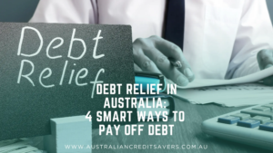 Debt Relief in Australia_ 4 Smart Ways to Pay Off Debt - Australian Credit Savers - Credit Repair Australia