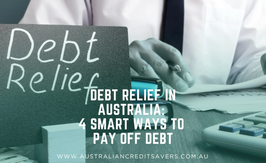 Debt Relief in Australia: 4 Smart Ways to Pay Off Debt