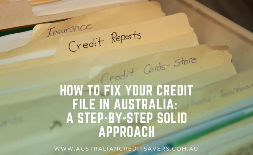 How to Fix Your Credit File in Australia: A Step-by-Step Solid Approach