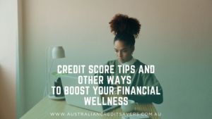 Credit Score Tips - Australian Credit Savers - Credit Repair Australia