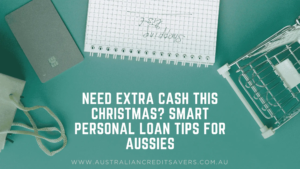 Need Extra Cash This Christmas Smart Personal Loan Tips For Aussies - Australian Credit Savers - Credit Repair Australia