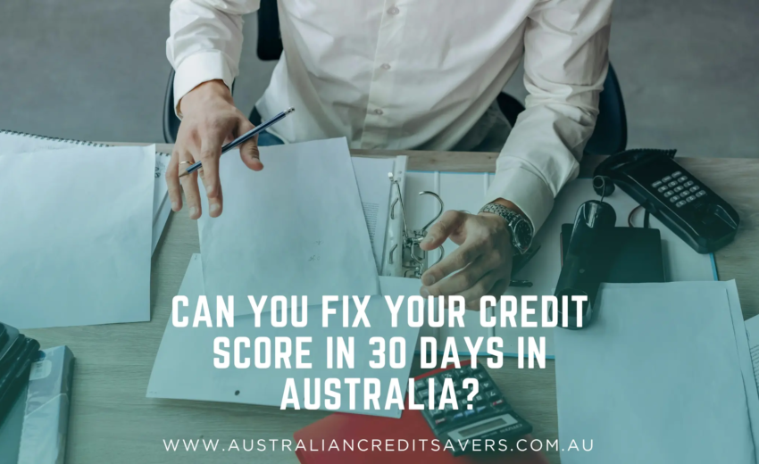 Can You Fix Your Credit Score in 30 Days in Australia?