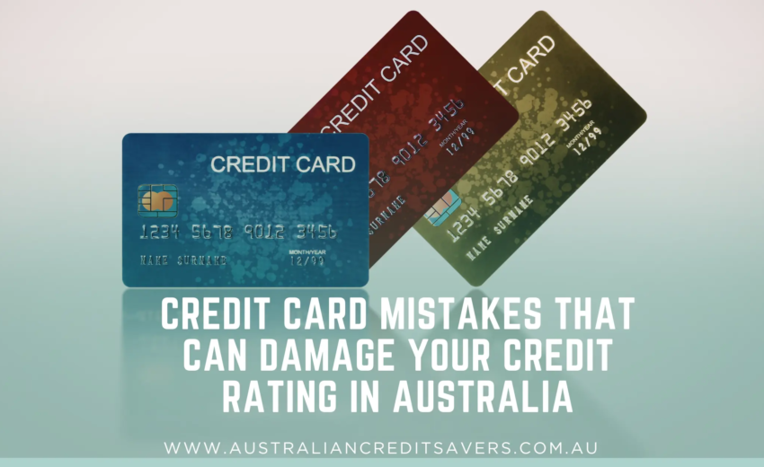 Credit Card Mistakes That Can Damage Your Credit Rating in Australia