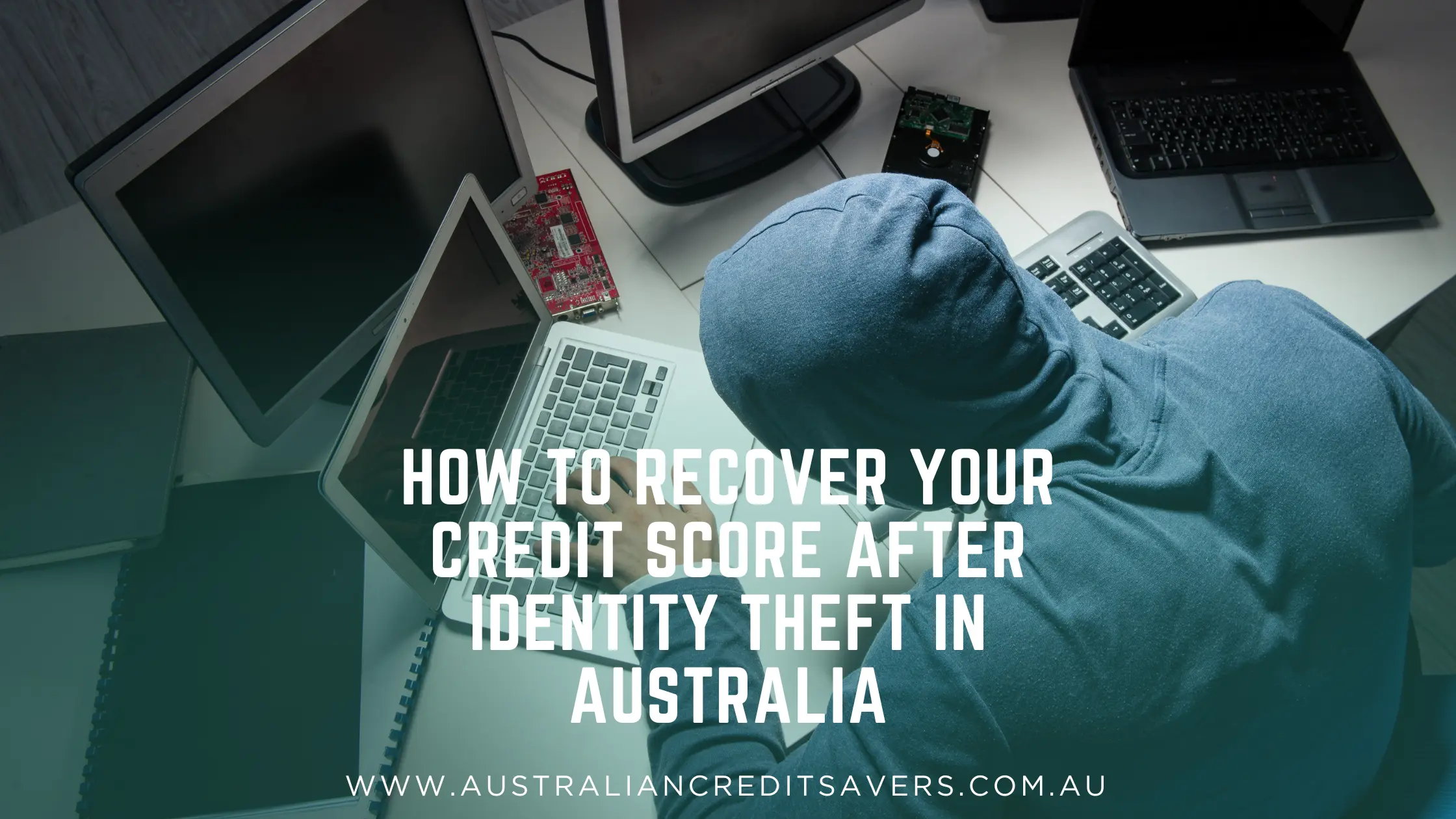 How to Recover Your Credit Score After Identity Theft in Australia