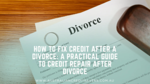 How to Repair Credit After a Divorce in Australia