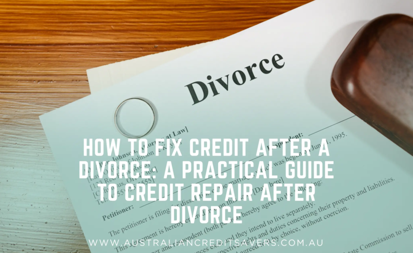 How to Fix Credit After a Divorce: A Practical Guide to Credit Repair After Divorce