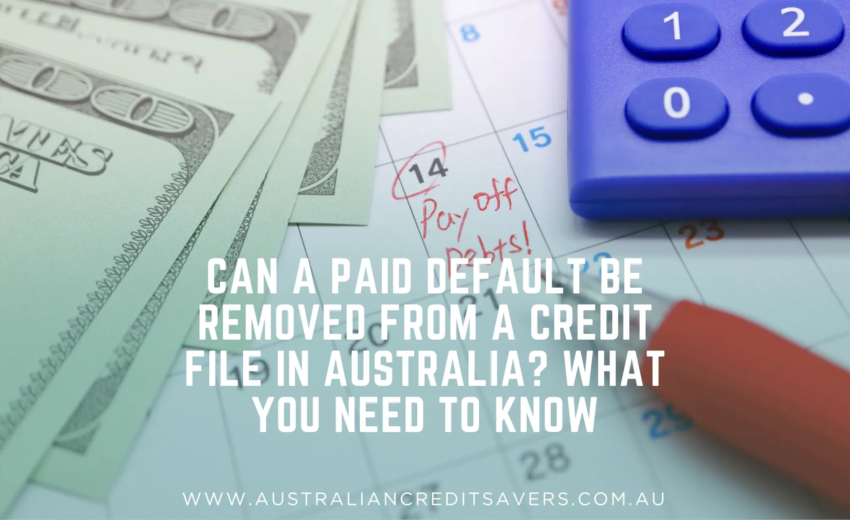 Can a Paid Default Be Removed from a Credit File in Australia? What You Need to Know