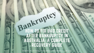 How to Fix Bad Credit After Bankruptcy in Australia