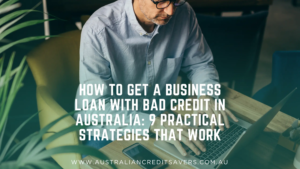 How to Get a Business Loan with Bad Credit in Australia