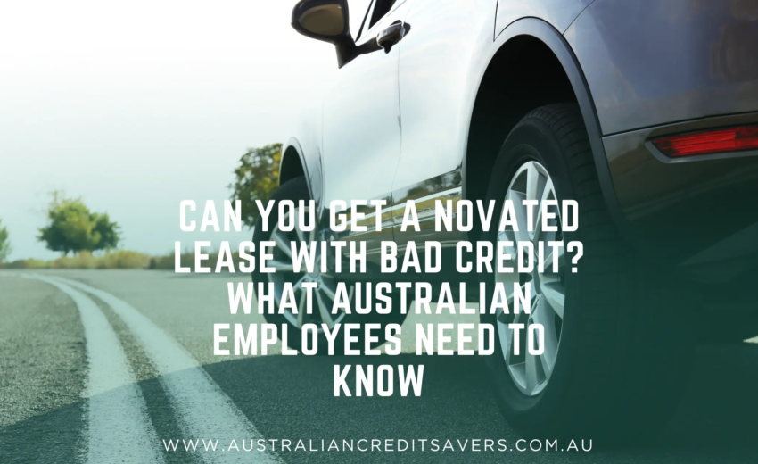 Can You Get a Novated Lease with Bad Credit? What Australian Employees Need to Know