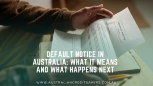 Default Notice in Australia: What It Means and What Happens Next