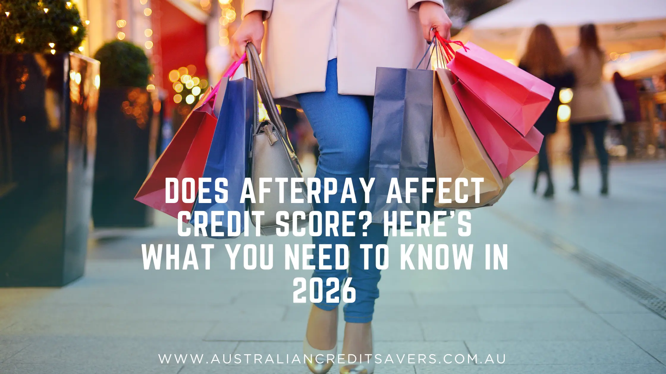 Does Afterpay Affect Credit Score? Here’s What You Need to Know in 2026