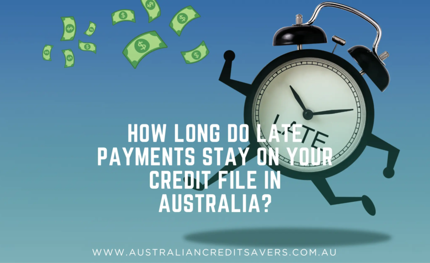 How Long Do Late Payments Stay on Your Credit File in Australia?