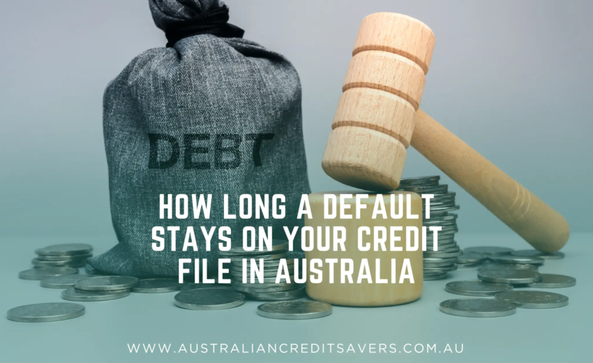 How Long a Default Stays on Your Credit File in Australia