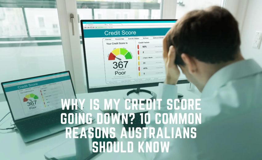 Why Is My Credit Score Going Down? 10 Common Reasons Australians Should Know